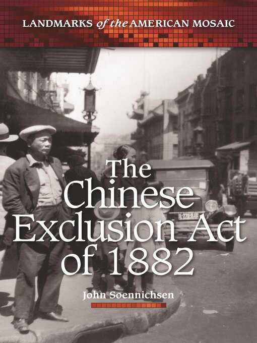 Title details for The Chinese Exclusion Act of 1882 by John Soennichsen - Available